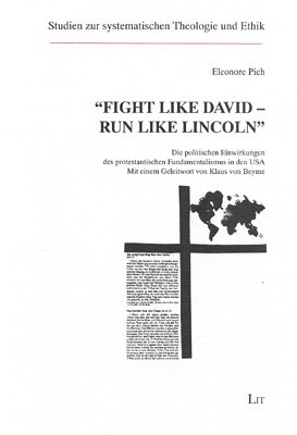 Fight like David - Run like Lincoln. Die politischen Einwirkungen des protestantischen Fundamenta...