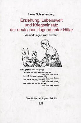 Erziehung, Lebenswelt und Kriegseinsatz der deutschen Jugend unter Hitler. Anmerkungen zur Literatur (9783825844332) by Heinz Schreckenberg