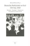 DEUTSCHE PUBLIZISTIK IM EXIL 1933 BIS 1945: Personen - Positionen - Perspektiven. Festschrift für Ursula E. Koch - BEHMER (Markus)