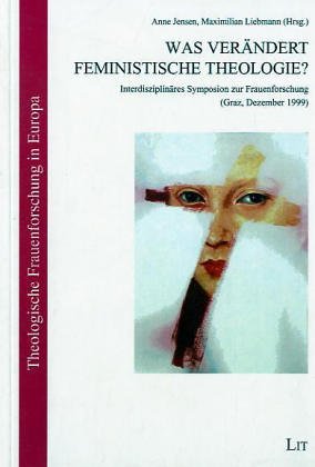 9783825846169: Was verndert feministische Theologie?: Interdisziplinres Symposion zur Frauenforschung (Graz, Dezember 1999) (Theologische Frauenforschung in Europa)