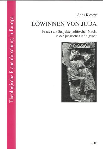 LÃ¶winnen von Juda! Frauen als Subjekte politischer Macht in der judÃ¤ischen Kvnigszeit Kiesow, Anna Perfect Paperback LIT Verlag 20000001 2243825846571 ... Transformation und militÃ¤rische Gewalt (9783825846534) by Wagner, Claudia