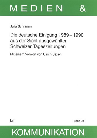 9783825846787: Die deutsche Einigung 1989-1990 aus der Sicht ausgewhlter Schweizer Tageszeitungen