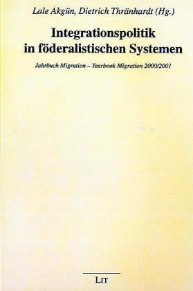 Beispielbild fr Integrationspolitik in fderalistischen Systemen. Jahrbuch Migration - Yearbook Migration 2000/2001 zum Verkauf von Buchmarie