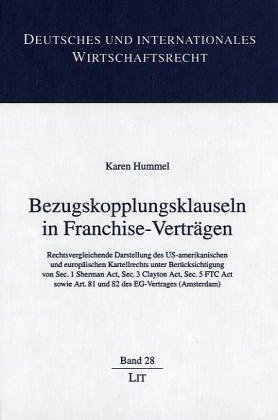 Beispielbild fr Bezugskopplungsklauseln in Franchise-Vertrgen. Rechtsvergleichende Darstellung des US-amerikanischen und europischen Kartellrechts unter Bercksichtigung von Sec. 1 Sherman Act, Sec. 3 Clayton Act, Sec. 5 FTC Act sowie Art. 81 und 82 des EG-Vertrages (Amsterdam), zum Verkauf von modernes antiquariat f. wiss. literatur