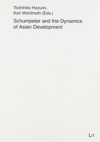 Schumpeter and the dynamics of Asian development. Karl Wohlmuth (ed.) / Institut für Weltwirtscha...
