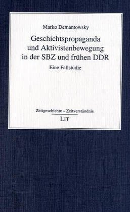 Imagen de archivo de Geschichtspropaganda und Aktivistenbewegung in der SBZ und frhen DDR: Eine Fallstudie a la venta por medimops