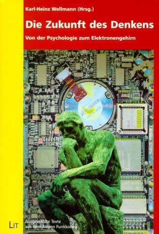 Die Zukunft des Denkens - Von der Psychologie zum Elektronengehirn - Wellmann Karl-Heinz (Hrsg.)