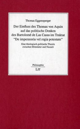 DER EINFLUSS DES THOMAS VON AQUIN AUF DAS POLITISCHE DENKEN DES BARTOLOME DE LAS CASAS IM TRAKTAT 