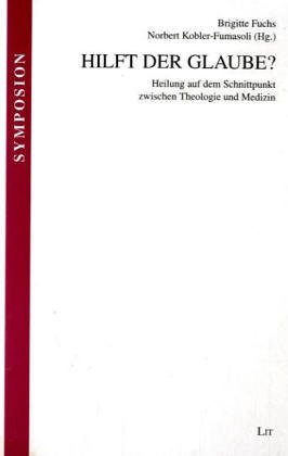 Imagen de archivo de Hilft der Glaube?: Heilung auf dem Schnittpunkt zwischen Theologie und Medizin a la venta por medimops