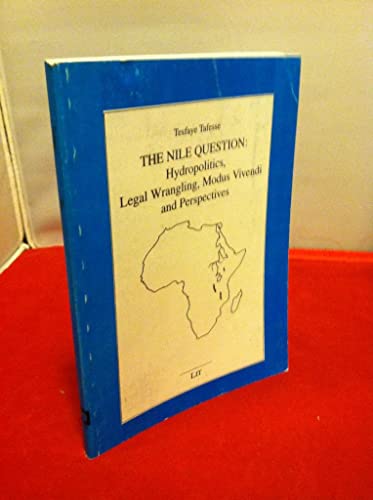 9783825856304: The Nile Question: Hydropolitics, Legal Wrangling, Modus Vivendi and Perspectives