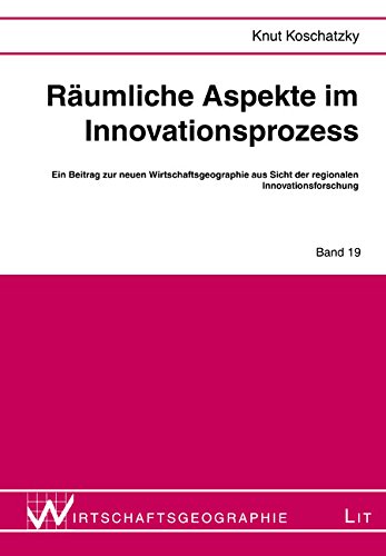 Imagen de archivo de Rumliche Aspekte im Innovationsprozess. Ein Beitrag zur neuen Wirtschaftsgeographie aus Sicht der regionalen Innovationsforschung a la venta por medimops