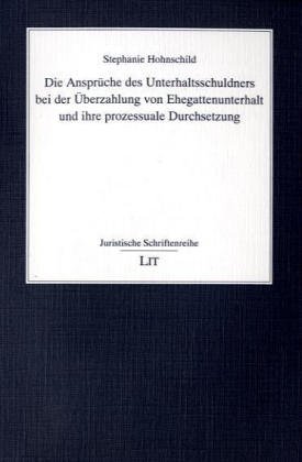 9783825858162: Die Ansprche des Unterhaltsschuldners bei der berzahlung von Ehegattenunterhalt und ihre prozessuale Durchsetzung