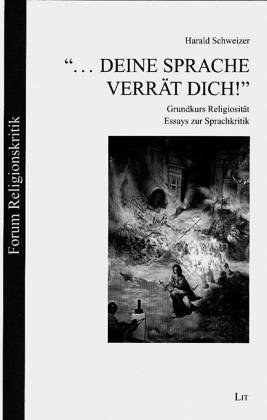 Beispielbild fr deine Sprache verrt dich!'. Grundkurs Religiositt. Essays zur Sprachkritik zum Verkauf von medimops