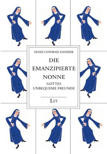 Beispielbild fr Gesammelte Werke / Die emanzipierte Nonne: Gottes unbequeme Freunde: BD 4 zum Verkauf von medimops