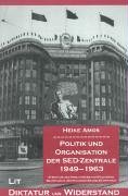 Politik und Organisation der SED-Zentrale 1949 - 1963 : Struktur und Arbeitsweise von Politbüro, Sekretariat, Zentralkomitee und ZK-Apparat / Heike Amos Struktur und Arbeitsweise von Politbüro, Sekretariat, Zentralkomitee und ZK-Apparat - Amos, Heike