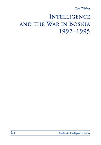9783825863470: Intelligence and the War in Bosnia: 1992-1995 (1) (Studies in Intelligence History)
