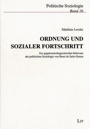 Imagen de archivo de Ordnung und sozialer Fortschritt - Zur gegenwartsdiagnostischen Relevanz der politischen Soziologie von Henri de Saint-Simon a la venta por Der Ziegelbrenner - Medienversand