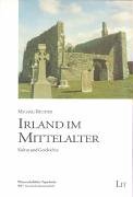 Irland im Mittelalter: Kultur und Geschichte - Richter, Michael