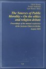 Beispielbild fr The Sources of Public Morality - On the Ethics and Religion Debate zum Verkauf von Blackwell's