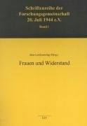Frauen und Widerstand (Schriftenreihe der Forschungsgemeinschaft 20. Juli 1944 e.V.) - Leichsenring, Jana