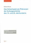 9783825865467: Das Schachspiel als Phnomen der Kulturgeschichte des 19. und 20. Jahrhunderts.