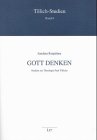 Imagen de archivo de Gott denken. Studien zur Theologie Paul Tillichs. a la venta por Antiquariat Alte Seiten - Jochen Mitter