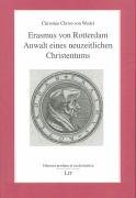 Beispielbild fr Erasmus von Rotterdam - Anwalt eines neuzeitlichen Christentums. zum Verkauf von Antiquariat Christoph Wilde