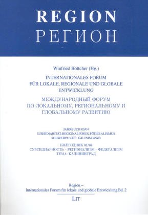 Beispielbild fr Internationales Forum fr lokale, regionale und globale Entwicklung. Subsidiaritt - Regionalismus - Fderalismus. Schwerpunkt: Kaliningrad zum Verkauf von medimops