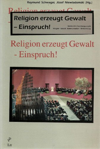 9783825867645: Religion Erzeugt Gewalt - Einspruch!: Innsbrucker Forschungsprojekt "Religion - Gewalt - Kommunikation - Weltordnung"