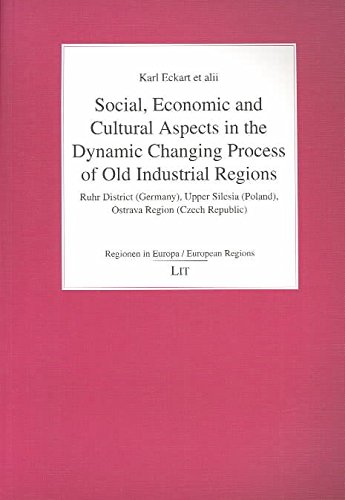 Social, Economic and Cultural Aspects in the Dynamic Changing Process of Old Industrial Regions: Ruhr District (Germany), Upper Silesia (Poland), ... (European Regions / Regionen in Europa) (9783825867843) by Eckart, Karl; Ehrke, Sibylle; Krahe, Harald; Eckart-Muller, Ingrid