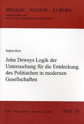 Beispielbild fr John Deweys Logik der Untersuchung fr die Entdeckung des Politischen in modernen Gesellschaften zum Verkauf von text + tne