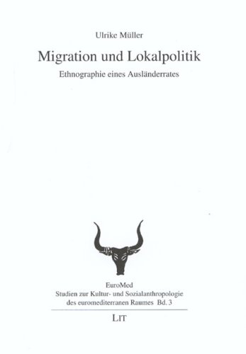 Stock image for Migration und Lokalpolitik: Ethnographie eines Auslnderrates for sale by medimops