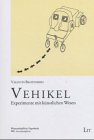 Stock image for Vehikel. Experimente mit künstlichen Wesen for sale by ThriftBooks-Dallas
