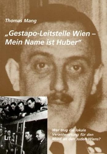 9783825872588: gestapo-leitstelle_wien,_mein_name_ist_huber-wer_trug_die_lokale_verantwortung