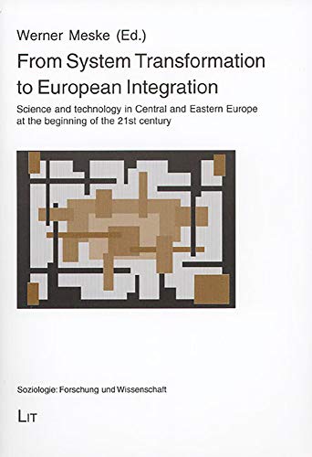 Stock image for From System Transformation to European Integration v 7 Science and Technology in Central and Eastern Europe at the Beginning of the 21st Century Sociology Research and Sciences for sale by PBShop.store US