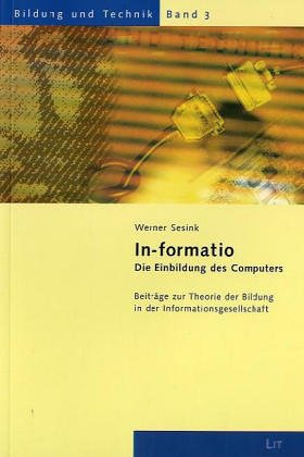 Beispielbild fr In-formatio: Die Einbildung des Computers. Beitrge zur Theorie der Bildung in der Informationsgesellschaft zum Verkauf von medimops