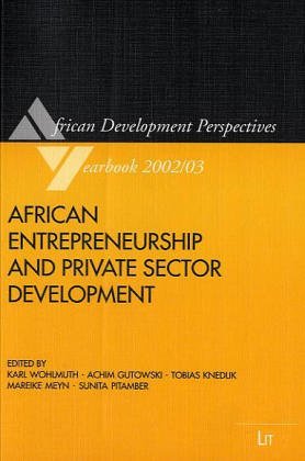 Beispielbild fr African entrepreneurship and private sector development. Karl Wohlmuth . (ed.) / African development perspectives yearbook ; Vol. 9 zum Verkauf von BBB-Internetbuchantiquariat