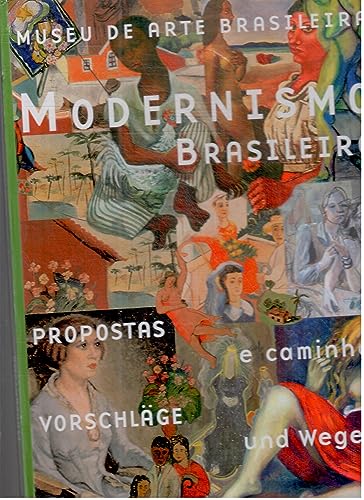 Fundacao Armando Alvares Penteado : Modernismo brasileiro - propostas e caminhos = Vorschläge und...