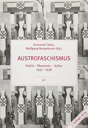 Austrofaschismus: Politik - Ökonomie - Kultur 1933 - 1938. Politik und Zeitgeschichte; Bd. 1. - Tálos, Emmerich und Neugebauer, Wolfgang (Hg.)