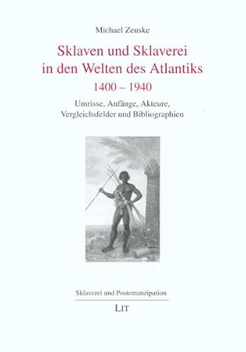 Beispielbild fr Sklaven und Sklaverei in den Welten des Atlantiks 1400-1940: Umrisse, Anfnge, Akteure, Vergleichsfe zum Verkauf von medimops