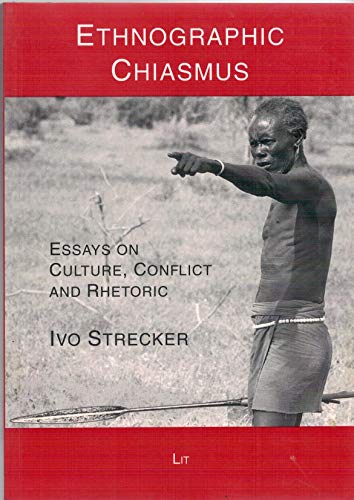 9783825878580: Ethnographic Chiasmus: Essays on Culture, Conflict and Rhetoric: 5 (The Hamar of Southern Ethiopia)