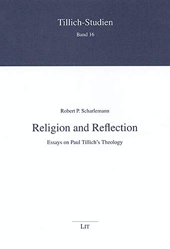 Religion and Reflection: Essays on Paul Tillich's Theology (16) (Tillich-Studien) (9783825880996) by Scharlemann, Robert P.
