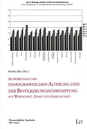 Auswirkungen der demographischen Alterung und der BevÃ¶lkerungsschrumpfung auf Wirtschaft, Staat und Gesellschaft (9783825882617) by Herwig Birg