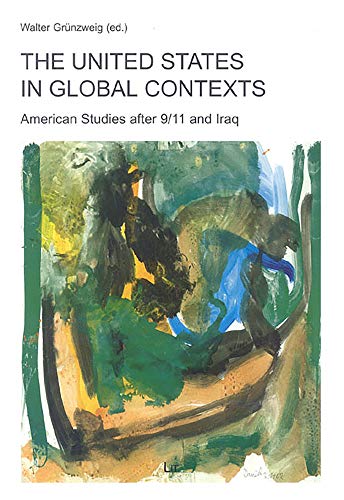 Stock image for The United States in Global Contexts: American Studies after 9/11 and Iraq (Transnational and Transatlantic American Studies) for sale by Wonder Book