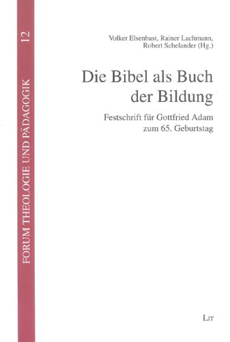 9783825883010: Die Bibel als Buch der Bildung: Festschrift fr Gottfried Adam zum 65. Geburtstag (Forum Theologie und Pdagogik)