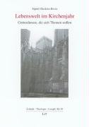 Lebenswelt im Kirchenjahr: Gottesdienste, die sich Themen stellen. (= Ästhetik - Theologie - Liturgik, Band 40). - Glockzin-Bever, Sigrid
