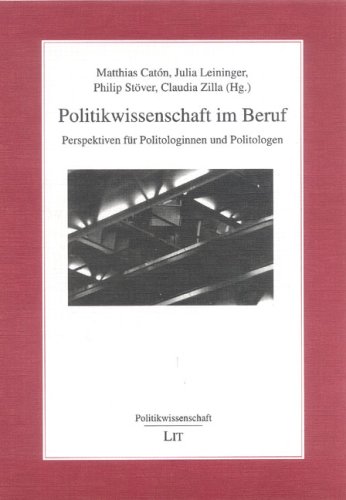 Beispielbild fr Politikwissenschaft im Beruf: Perspektiven fr Politologinnen und Politologen zum Verkauf von medimops