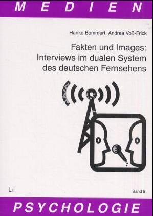 Fakten und Images: Interviews im dualen System des deutschen Fernsehens - Hanko Bommert