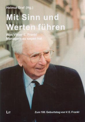 Mit Sinn und Werten führen : Was Viktor E. Frankl Managern zu sagen hat. Bd. 22 - Graf, Helmut