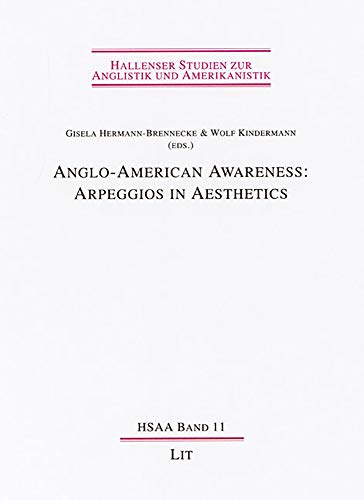 Anglo-American Awareness: Arpeggios in Aesthetics Halle Studies in English and American Literatur...